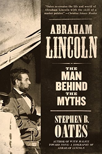 Abraham Lincoln: The Man Behind the Myths [Paperback]