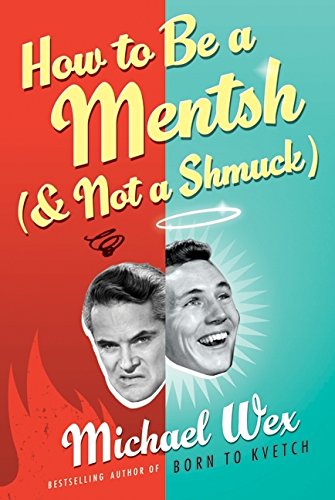 How to Be a Mentsh (and Not a Shmuck) [Paperback]