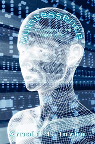 Quintessence  The Veracity of the Digital World [Paperback]