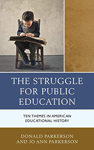 The Struggle for Public Education Ten Themes in American Educational History [Hardcover]