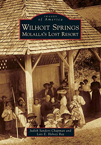 Wilhoit Springs Molalla's Lost Resort [Paperback]