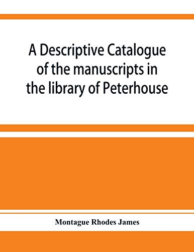 Descriptive Catalogue of the Manuscripts in the Library of Peterhouse [Paperback]