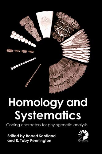 Homology and Systematics Coding Characters for Phylogenetic Analysis [Hardcover]