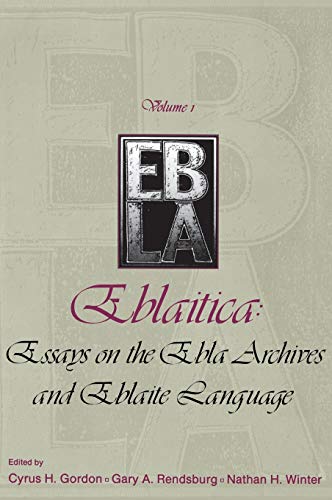 Eblaitica Essays on the Ebla Archives and Eblaite Language, Volume 1 [Hardcover]