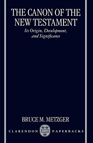 The Canon of the New Testament Its Origin, Development, and Significance [Paperback]