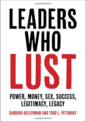 Leaders Who Lust Power, Money, Sex, Success, Legitimacy, Legacy [Hardcover]