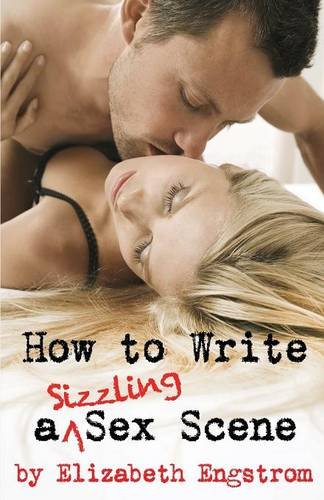 How To Write A Sizzling Sex Scene [Paperback]