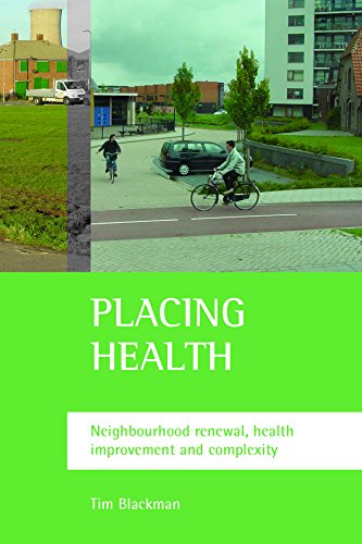 Placing health Neighbourhood renewal, health improvement and complexity [Paperback]