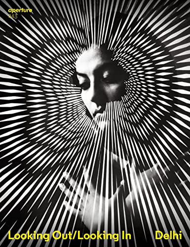 Delhi Looking Out/Looking In Aperture 243 [Paperback]