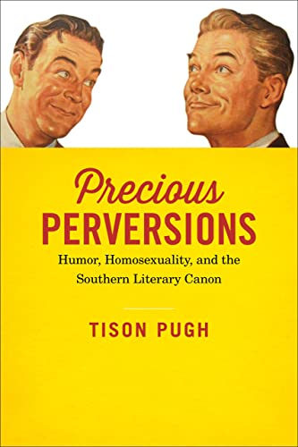 Precious Perversions Humor, Homosexuality, And The Southern Literary Canon (sou [Hardcover]