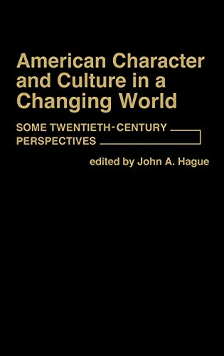 American Character and Culture in a Changing World Some Twentieth-Century Persp [Hardcover]