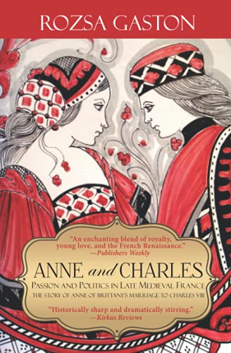 Anne and Charles  Passion and Politics in Late Medieval France the Story of An [Paperback]