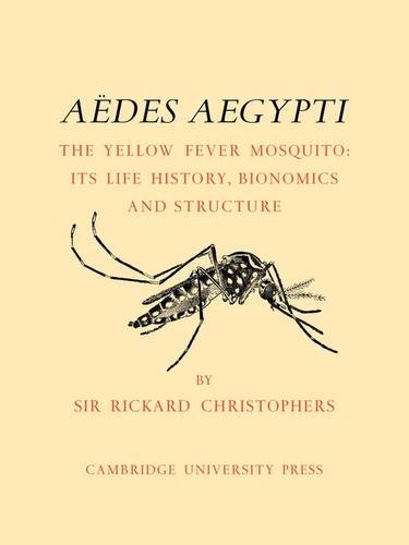 Ades Aegypti (L.) The Yellow Fever Mosquito Its Life History, Bionomics and St [Paperback]