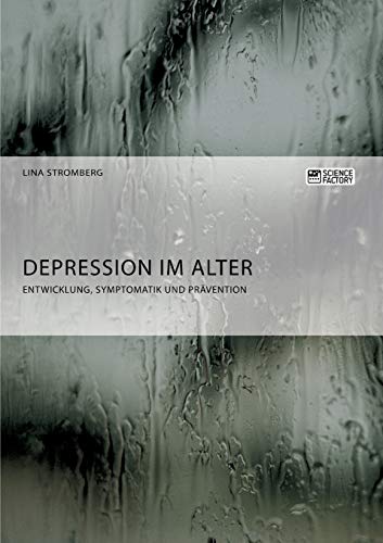 Depression Im Alter. Entwicklung, Symptomatik Und Pravention