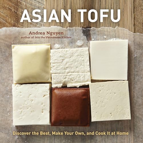 Asian Tofu Discover the Best, Make Your Own, and Cook It at Home [A Cookbook] [Hardcover]