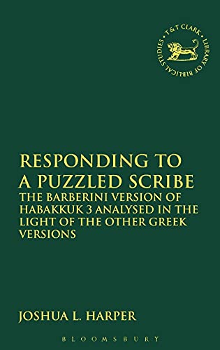 Responding to a Puzzled Scribe The Barberini Version of Habakkuk 3 Analysed in  [Hardcover]