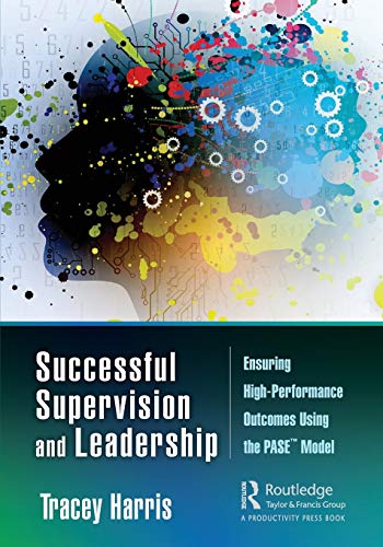 Successful Supervision and Leadership Ensuring High-Performance Outcomes Using  [Paperback]