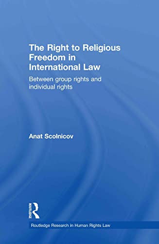 The Right to Religious Freedom in International Law Between Group Rights and In [Hardcover]