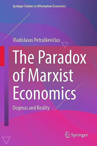 The Paradox of Marxist Economics Dogmas and Reality [Hardcover]