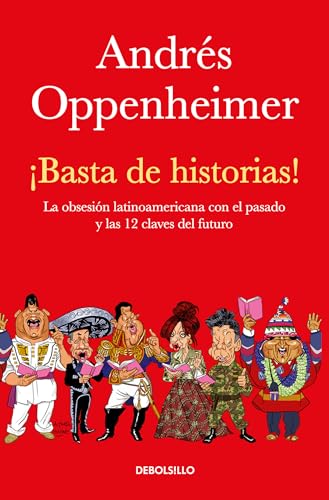 Basta de historias La obsesin latinoamericana con el pasado y las 12 claves  [Paperback]