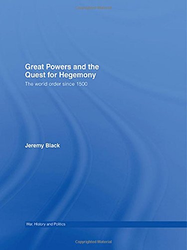 Great Powers and the Quest for Hegemony The World Order since 1500 [Hardcover]
