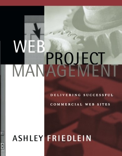 Web Project Management Delivering Successful Commercial Web Sites [Paperback]