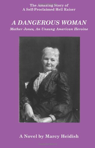 A Dangerous Woman Mother Jones, An Unsung American Heroine [Paperback]