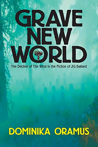 Grave New World The Decline Of The West In The Fiction Of J.G. Ballard [Paperback]
