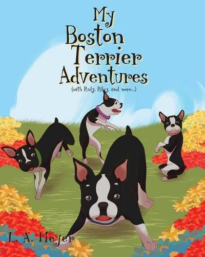 My Boston Terrier Adventures (with Rudy, Riley And More...) [Paperback]