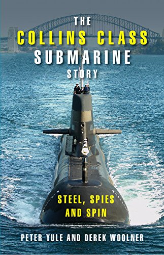 The Collins Class Submarine Story Steel, Spies and Spin [Hardcover]