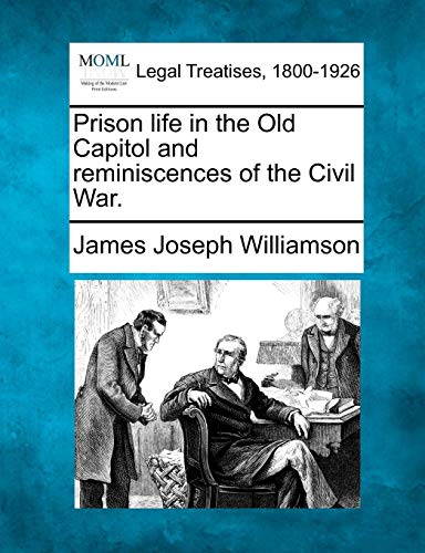 Prison life in the Old Capitol and reminiscences of the Civil War [Paperback]
