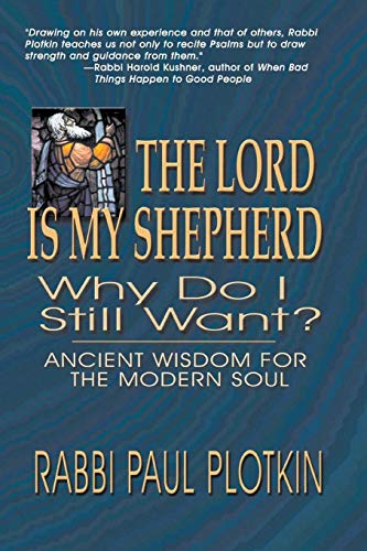 The Lord Is My Shepherd, Why Do I Still Want [Paperback]
