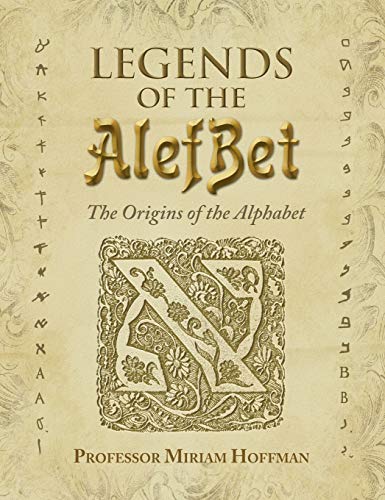 Legends of the AlefBet  The Origins of the Alphabet [Hardcover]