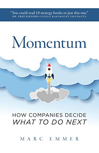 Momentum  How Companies Decide What to Do Next [Paperback]