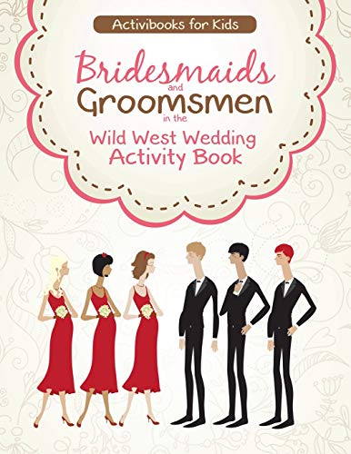 Bridesmaids and Groomsmen in the Wild West Wedding Activity Book [Paperback]