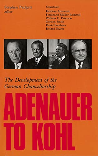 Adenauer To Kohl The Development Of The German Chancellorship [Hardcover]