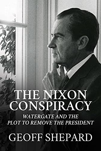 The Nixon Conspiracy Watergate and the Plot to Remove the President [Hardcover]