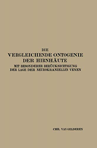 Die Vergleichende Ontogenie der Hirnhute Mit besonderer Bercksichtigung der L [Paperback]