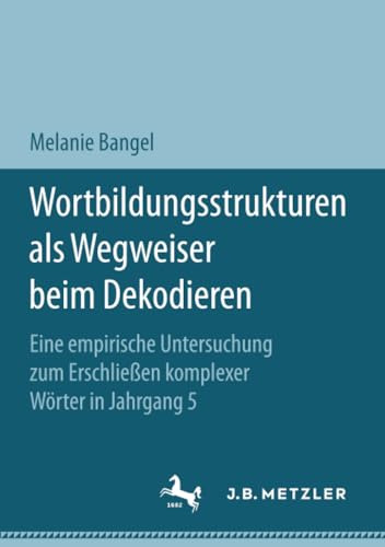 Wortbildungsstrukturen als Wegweiser beim Dekodieren Eine empirische Untersuchu [Paperback]