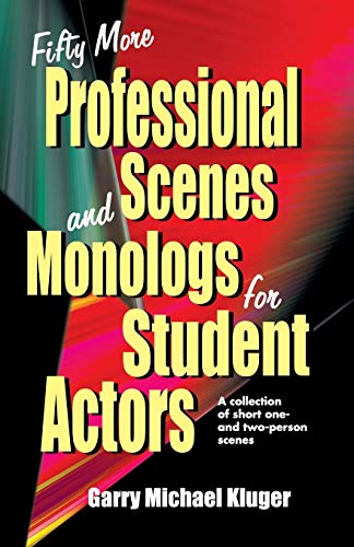 Fifty More Professional Scenes And Monologs For Student Actors A Collection Of  [Paperback]