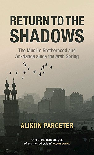 Return to the Shadows The Muslim Brotherhood and An-Nahda since the Arab Spring [Hardcover]