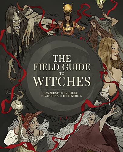 The Field Guide to Witches An artists grimoire of 20 witches and their worlds [Hardcover]