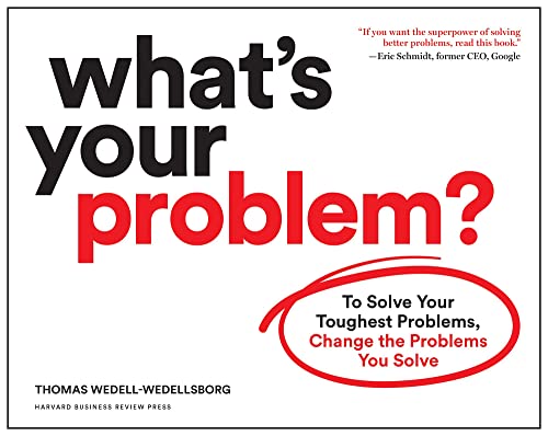 What's Your Problem To Solve Your Toughest Problems, Change the Problems You S [Paperback]