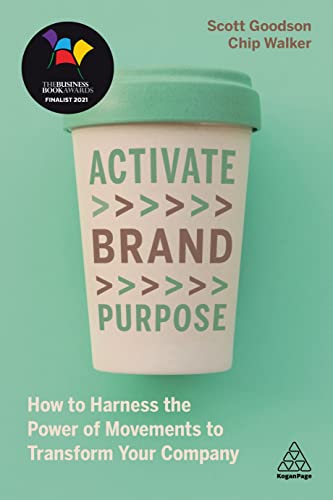 Activate Brand Purpose How to Harness the Power of Movements to Transform Your  [Paperback]