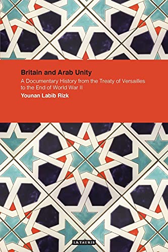 Britain and Arab Unity A Documentary History from the Treaty of Versailles to t [Paperback]