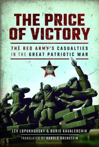 The Price of Victory The Red Army's Casualties in the Great Patriotic War [Hardcover]