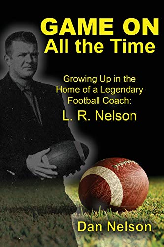 Game on All the Time  Growing up in the Home of a Legendary Football Coach L.  [Paperback]