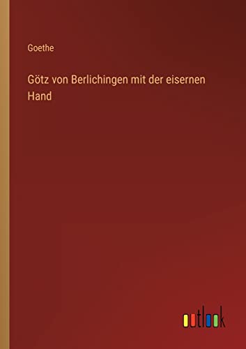 Goetz Von Berlichingen Mit Der Eisernen Hand