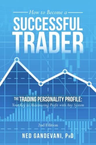 How To Become A Successful Trader The Trading Personality Profile Your Key To  [Paperback]