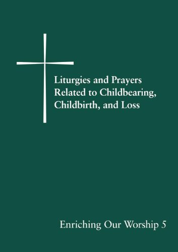 Liturgies and Prayers Related to Childberaring, Childbirth, and Loss Enriching  [Paperback]